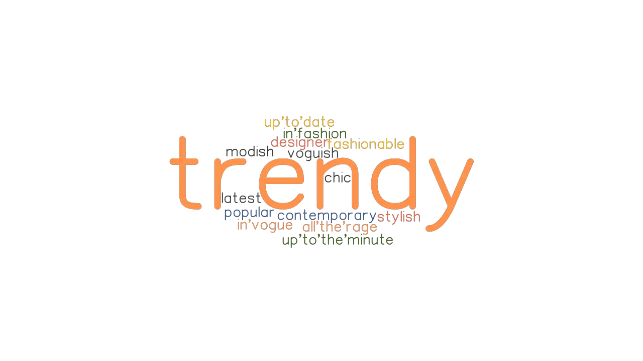 TRENDY Synonyms And Related Words What Is Another Word For TRENDY 