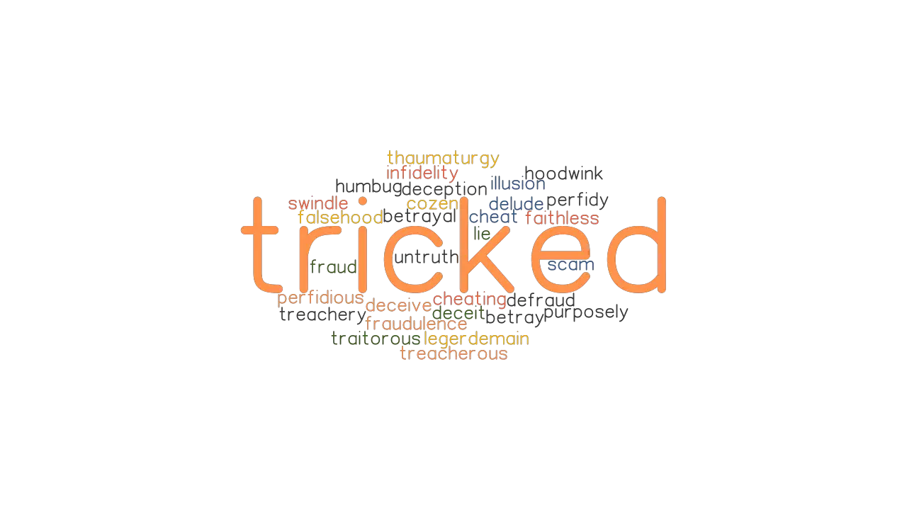 TRICKED Synonyms And Related Words What Is Another Word For TRICKED 