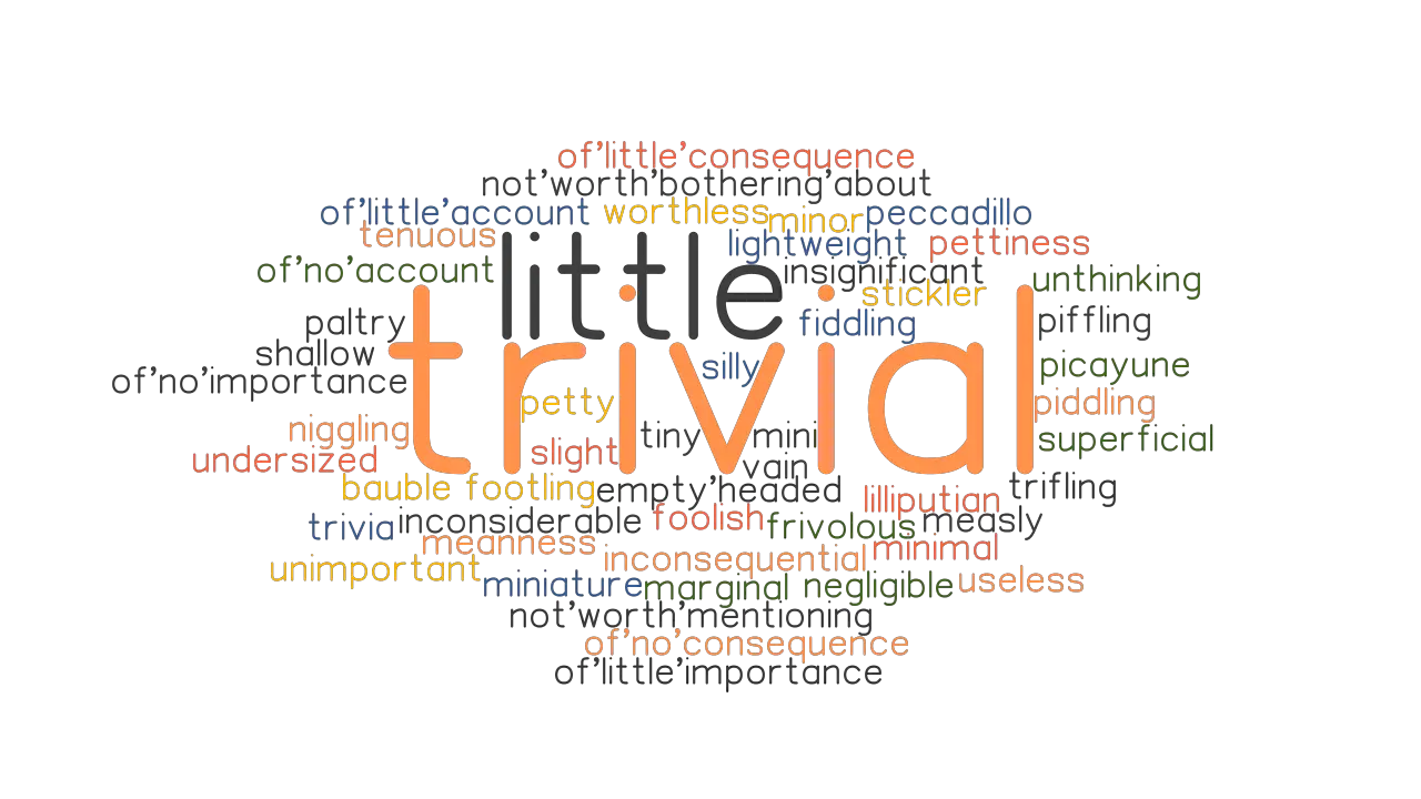 TRIVIAL Synonyms And Related Words What Is Another Word For TRIVIAL 