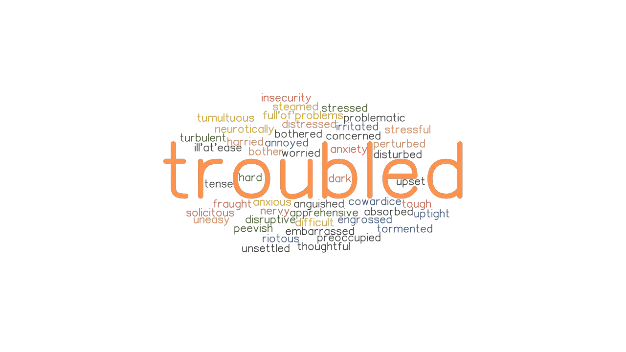 TROUBLED Synonyms And Related Words What Is Another Word For TROUBLED 