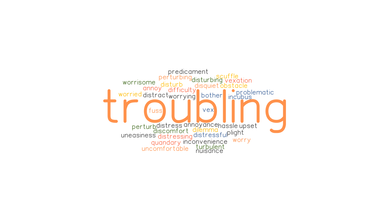 TROUBLING Synonyms And Related Words What Is Another Word For 