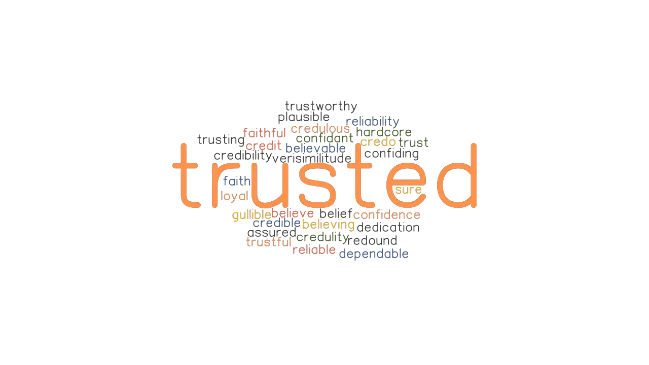 TRUSTED Synonyms And Related Words What Is Another Word For TRUSTED 