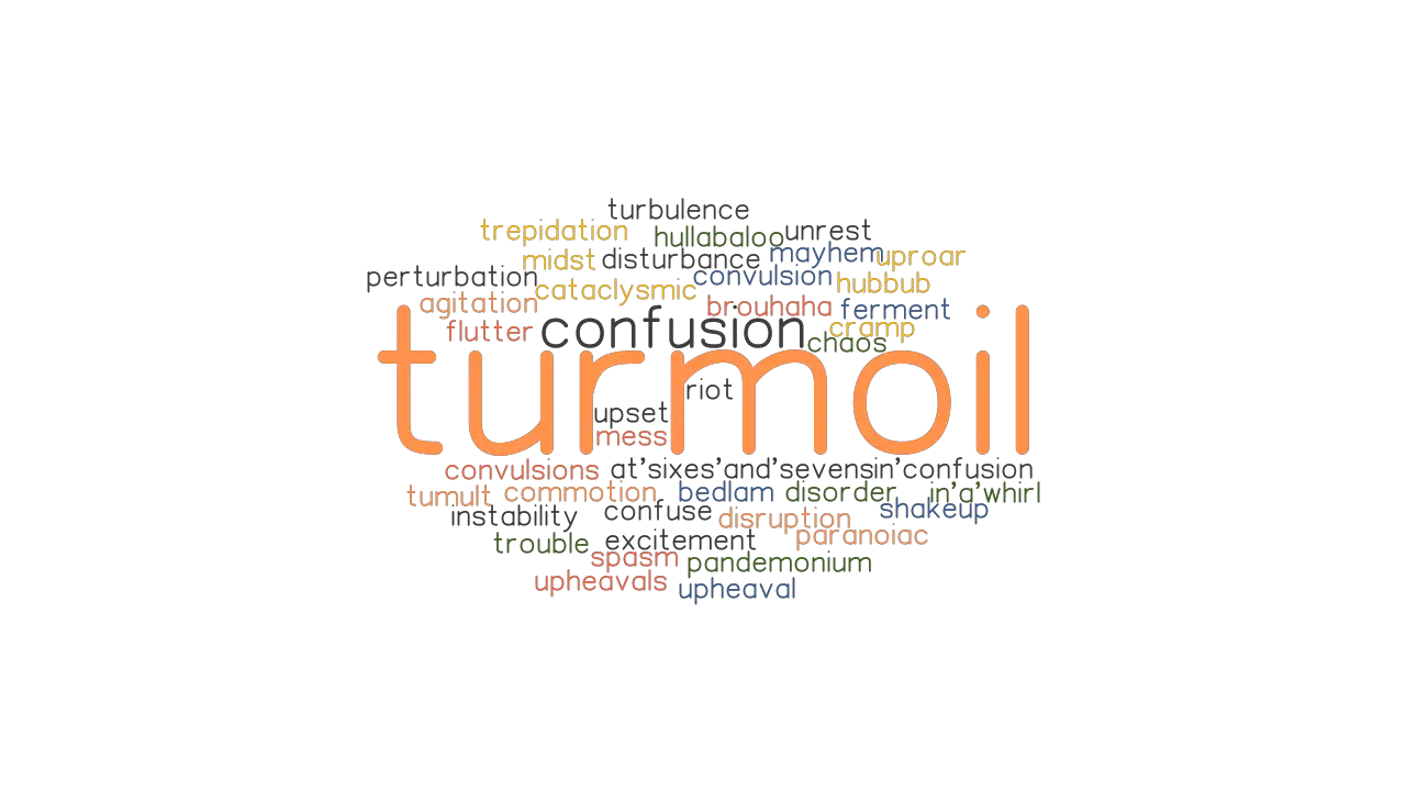 TURMOIL Synonyms And Related Words What Is Another Word For TURMOIL 