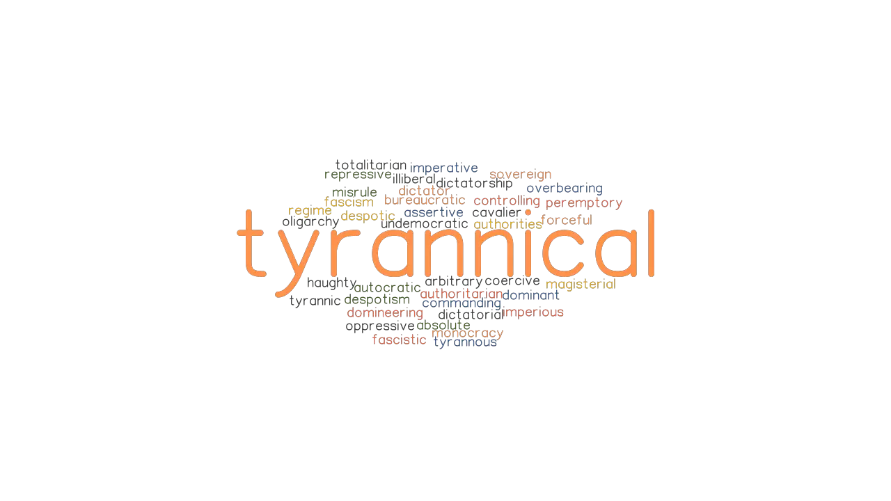 TYRANNICAL Synonyms And Related Words What Is Another Word For 