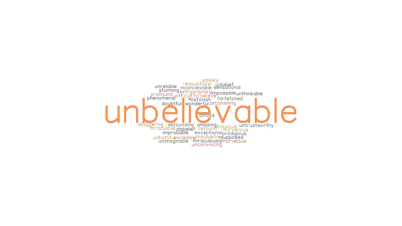 UNBELIEVABLE Synonyms And Related Words What Is Another Word For 