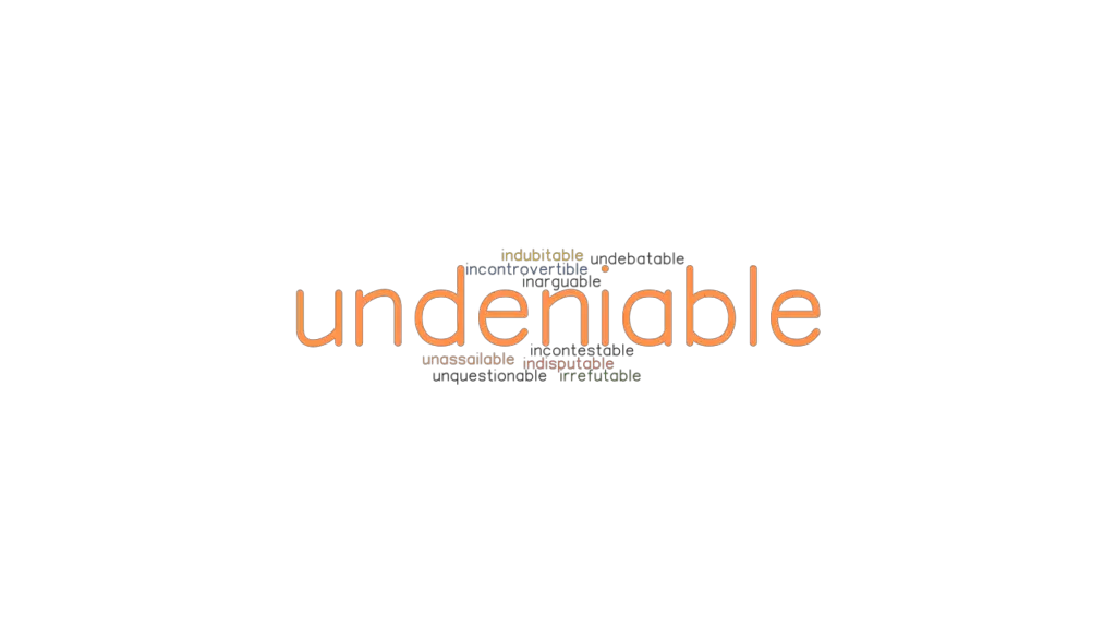 UNDENIABLE: Synonyms And Related Words. What Is Another Word For ...