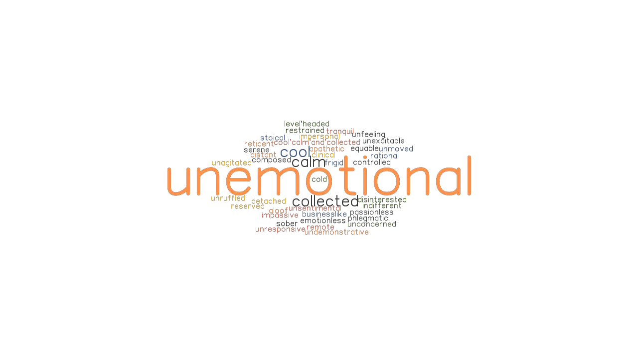 UNEMOTIONAL Synonyms And Related Words What Is Another Word For 