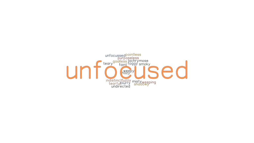 UNFOCUSED Synonyms And Related Words What Is Another Word For 