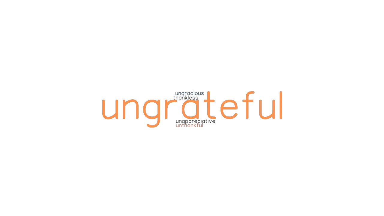 UNGRATEFUL Synonyms And Related Words What Is Another Word For 