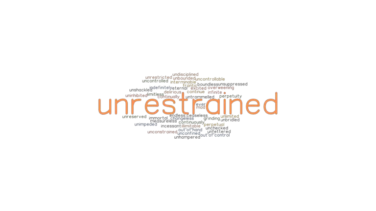 UNRESTRAINED Synonyms And Related Words What Is Another Word For 