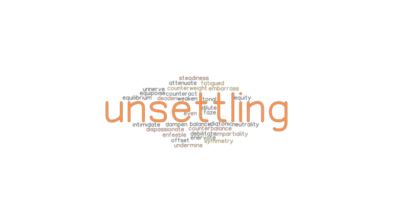 UNSETTLING: Synonyms And Related Words. What Is Another Word For ...