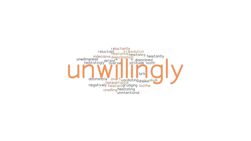 unwillingly-synonyms-and-related-words-what-is-another-word-for