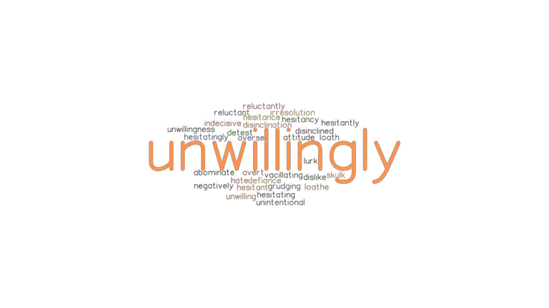 unwillingly-synonyms-and-related-words-what-is-another-word-for