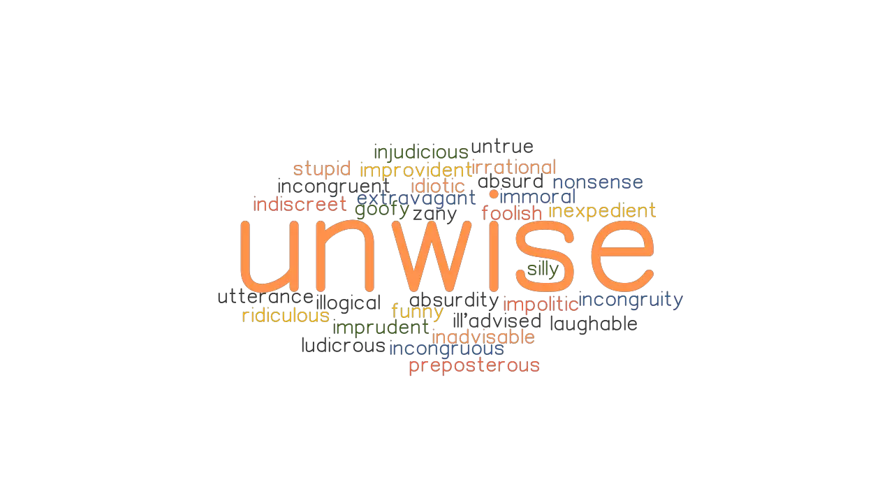 UNWISE Synonyms And Related Words What Is Another Word For UNWISE 