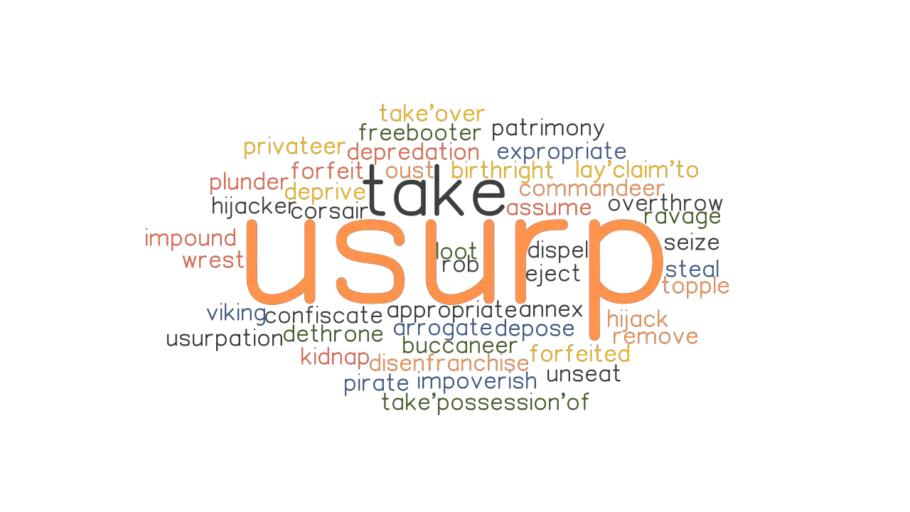 USURP Synonyms And Related Words What Is Another Word For USURP 