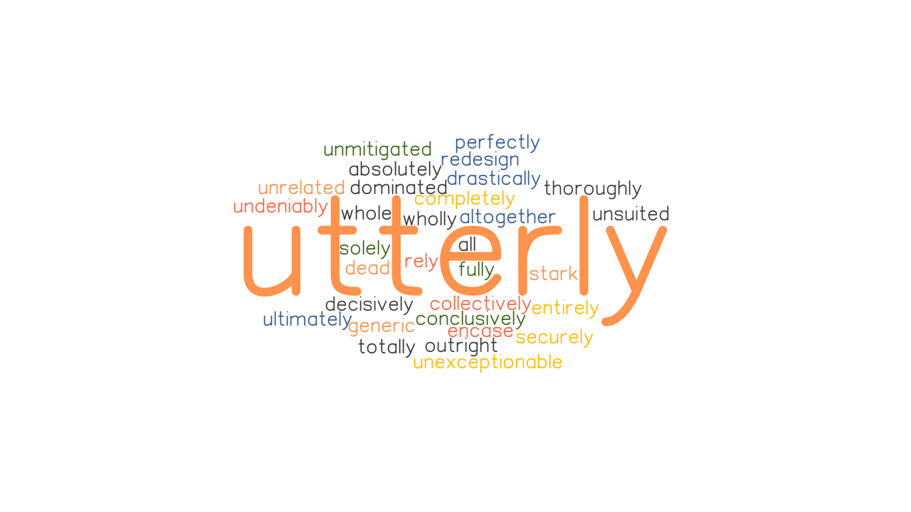 UTTERLY Synonyms And Related Words What Is Another Word For UTTERLY 