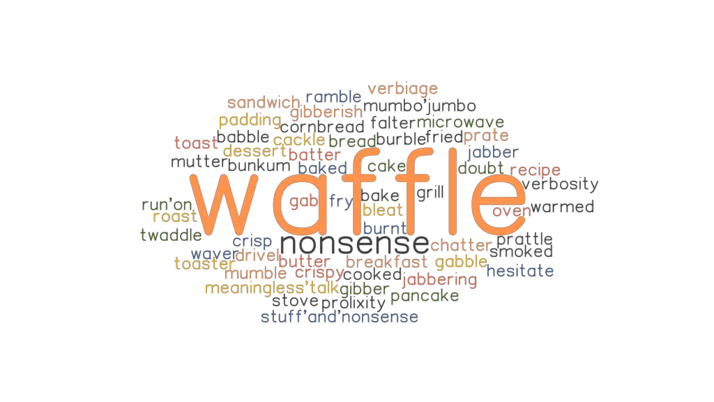 WAFFLE Synonyms and Related Words. What is Another Word for WAFFLE