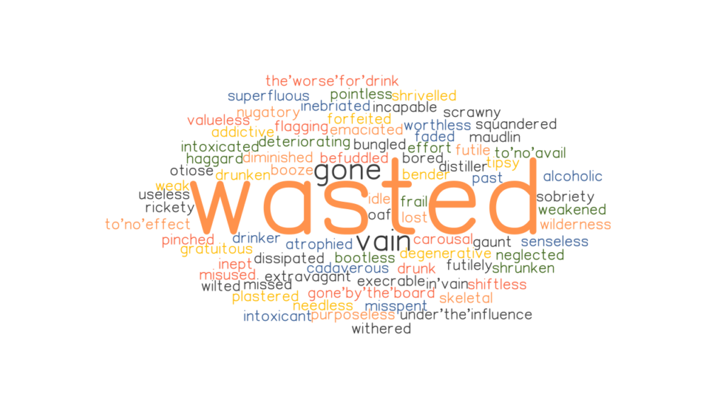 wasted-synonyms-and-related-words-what-is-another-word-for-wasted