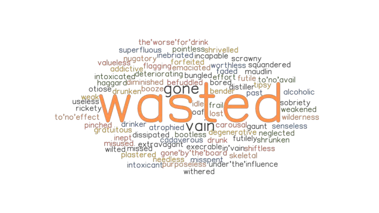 wasted-synonyms-and-related-words-what-is-another-word-for-wasted