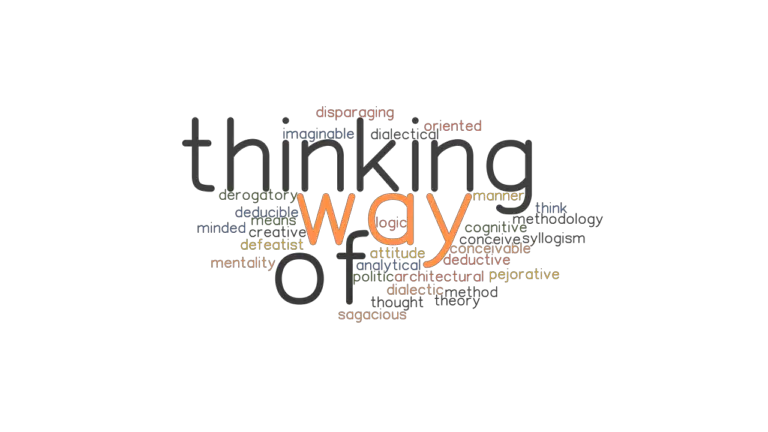 WAY OF THINKING Synonyms And Related Words What Is Another Word For 