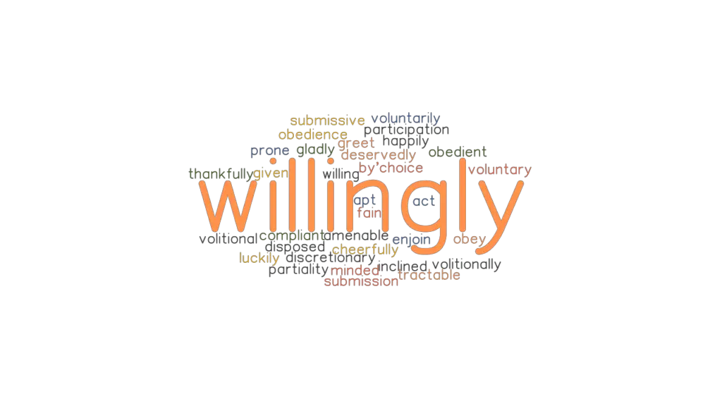 WILLINGLY Synonyms And Related Words What Is Another Word For 