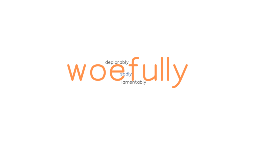 woefully-synonyms-and-related-words-what-is-another-word-for-woefully