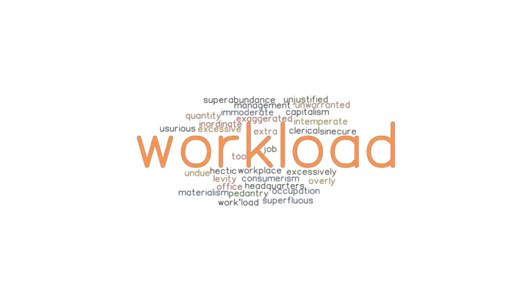 WORKLOAD Synonyms And Related Words What Is Another Word For WORKLOAD 