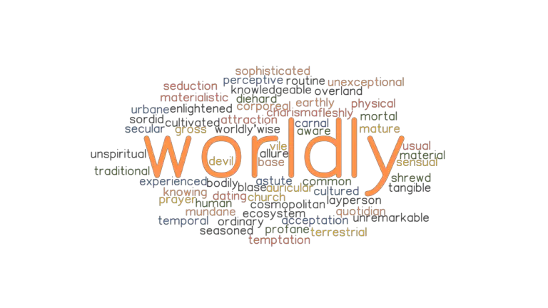 WORLDLY Synonyms And Related Words What Is Another Word For WORLDLY 