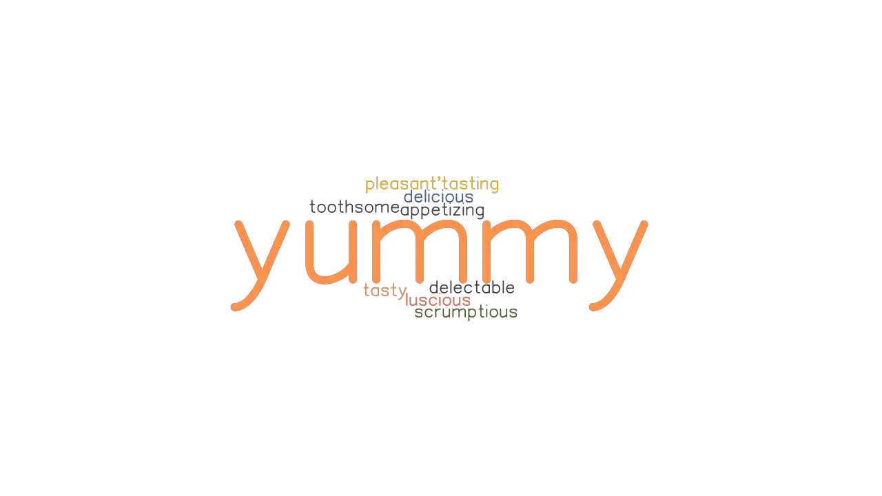 YUMMY Synonyms And Related Words What Is Another Word For YUMMY 