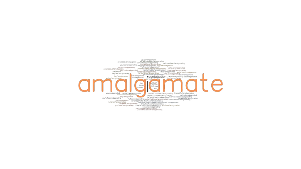 Amalgamate Past Tense Verb Forms, Conjugate AMALGAMATE
