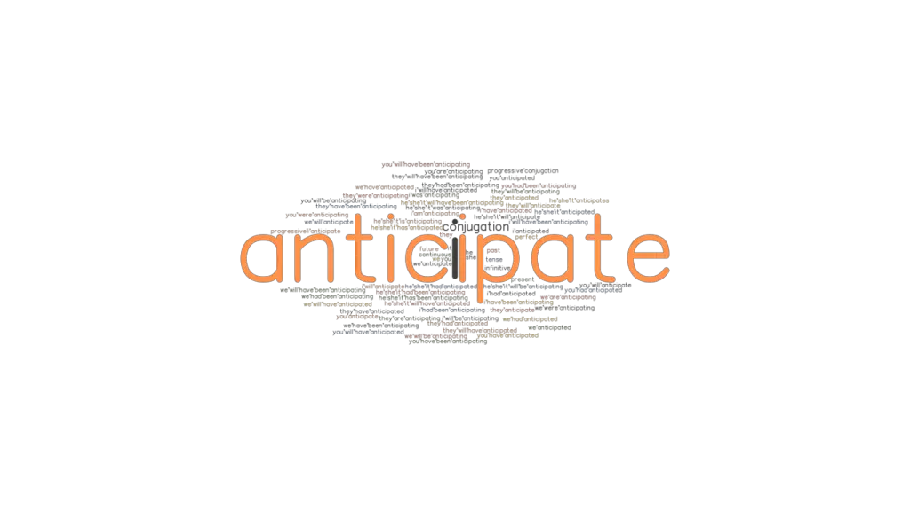 Anticipate Past Tense: Verb Forms, Conjugate ANTICIPATE - GrammarTOP.com