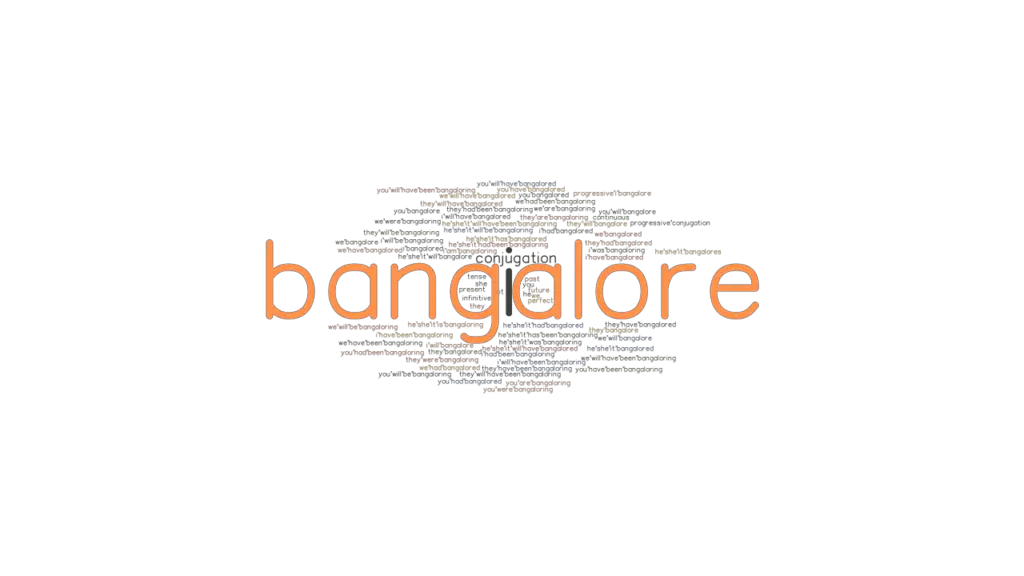 Bangalore Past Tense Verb Forms, Conjugate BANGALORE