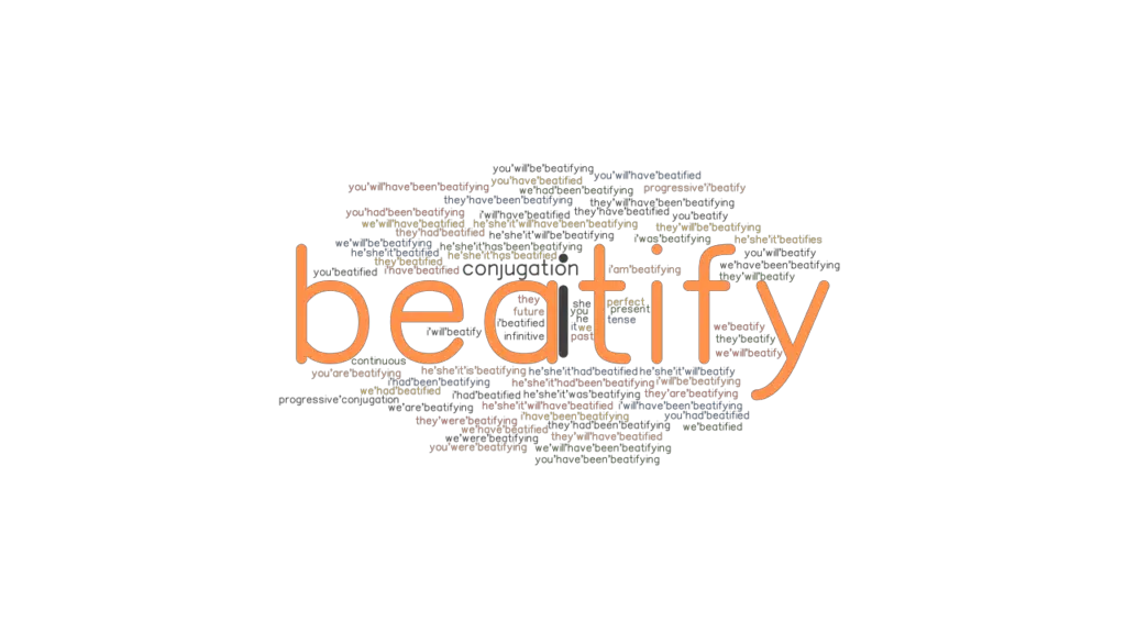 Beatify Past Tense: Verb Forms, Conjugate BEATIFY - GrammarTOP.com