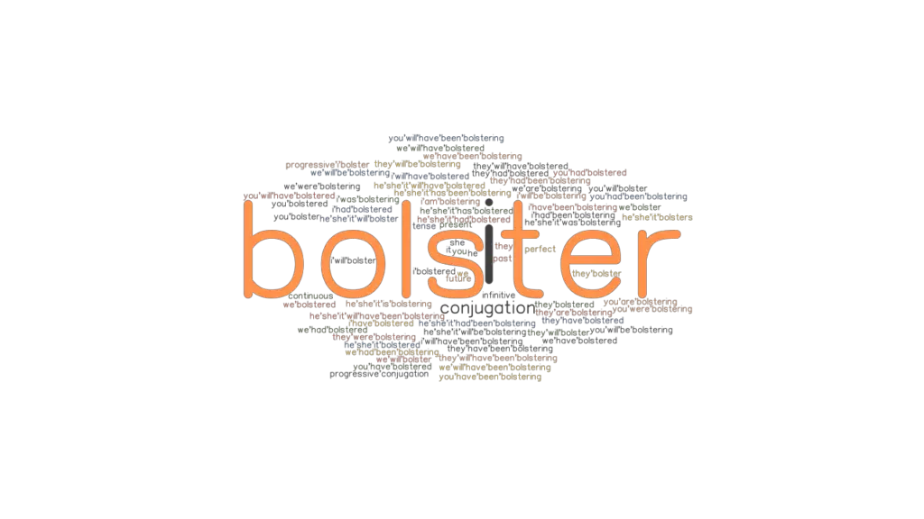 Bolster Past Tense Verb Forms, Conjugate BOLSTER