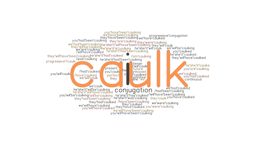 Caulk Past Tense Verb Forms, Conjugate CAULK