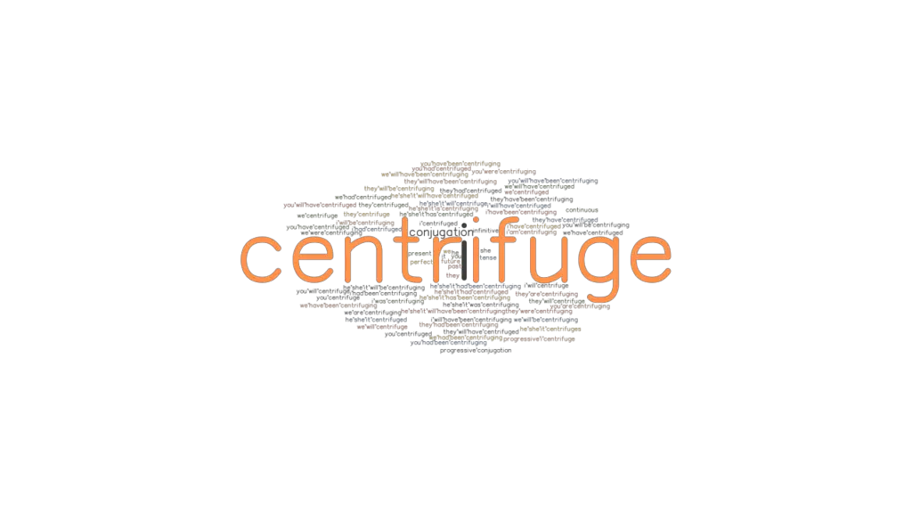 Centrifuge Past Tense Verb Forms, Conjugate CENTRIFUGE