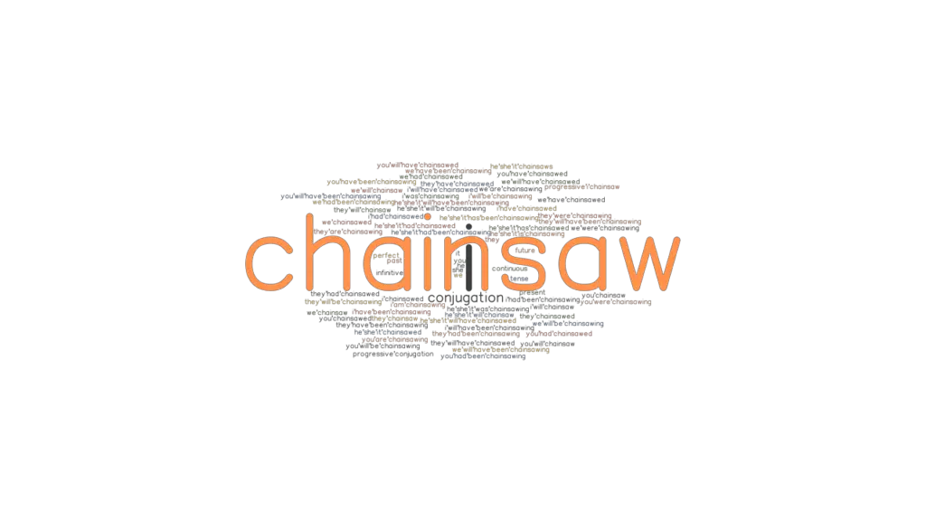Chainsaw Past Tense Verb Forms, Conjugate CHAINSAW