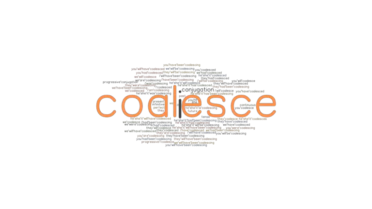 Coalesce Past Tense: Verb Forms, Conjugate COALESCE - GrammarTOP.com