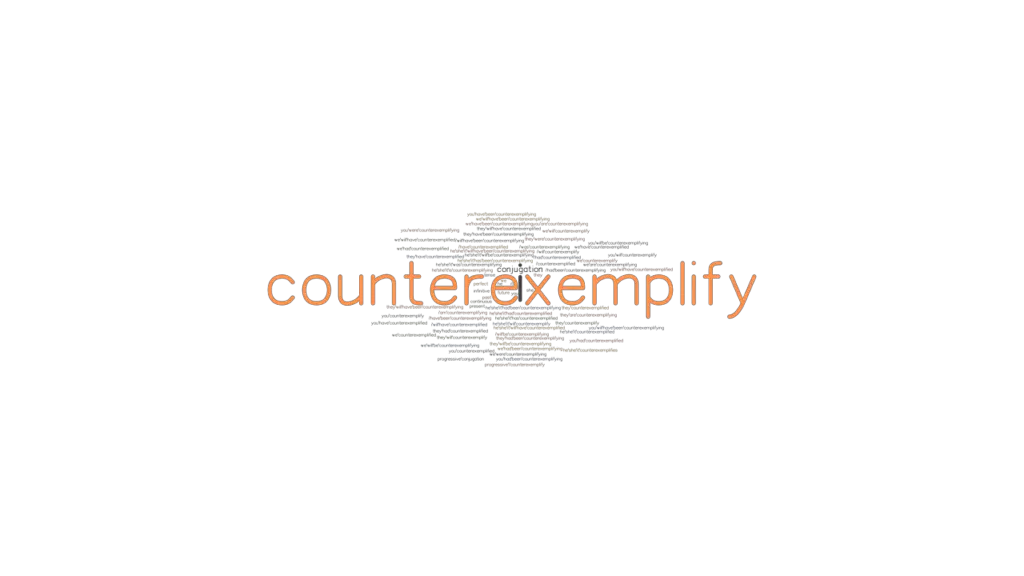 Counterexemplify Past Tense Verb Forms, Conjugate COUNTEREXEMPLIFY