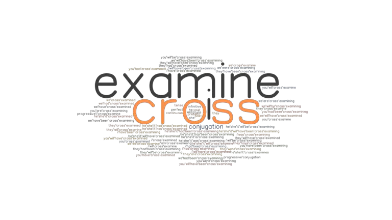 cross-examine-past-tense-verb-forms-conjugate-cross-examine-grammartop