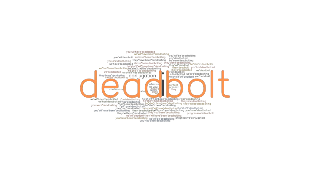 Deadbolt Past Tense Verb Forms, Conjugate DEADBOLT
