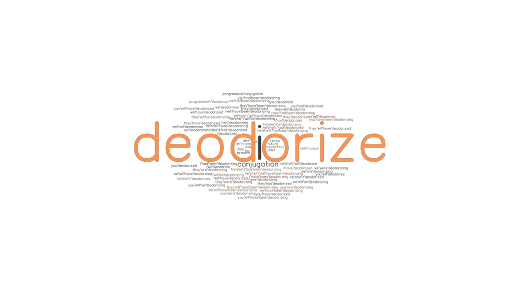 Deodorize Past Tense Verb Forms, Conjugate DEODORIZE