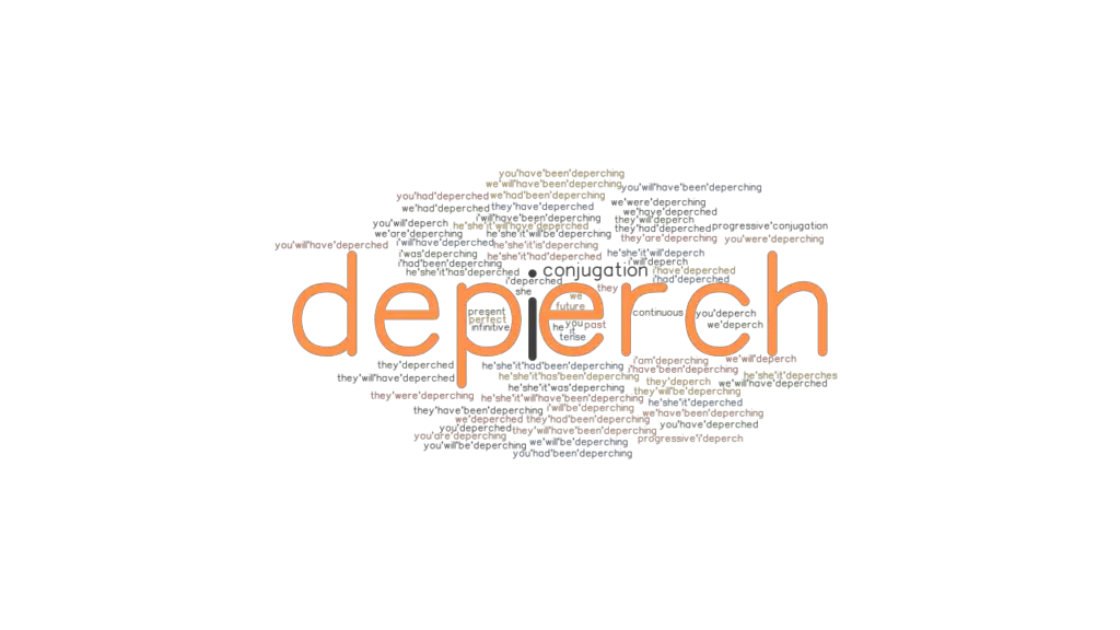 Deperch Past Tense Verb Forms, Conjugate DEPERCH