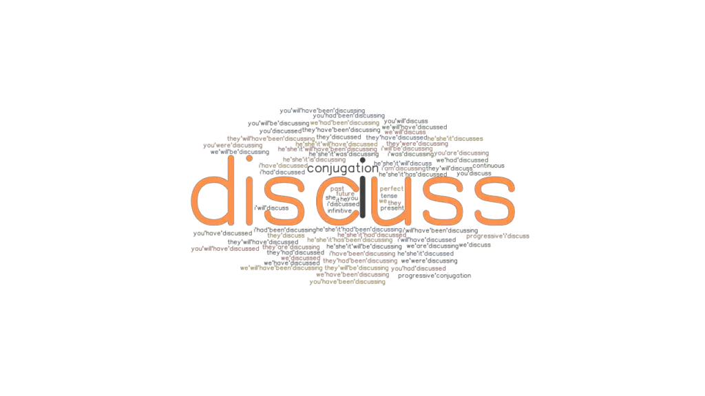 Discuss Past Tense Verb Forms, Conjugate DISCUSS