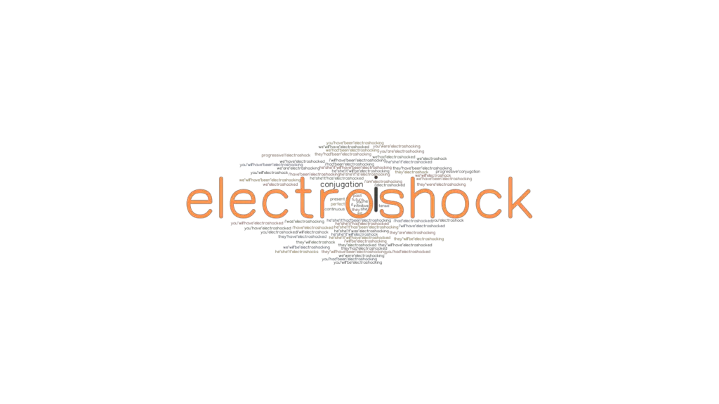 Electroshock Past Tense Verb Forms, Conjugate ELECTROSHOCK