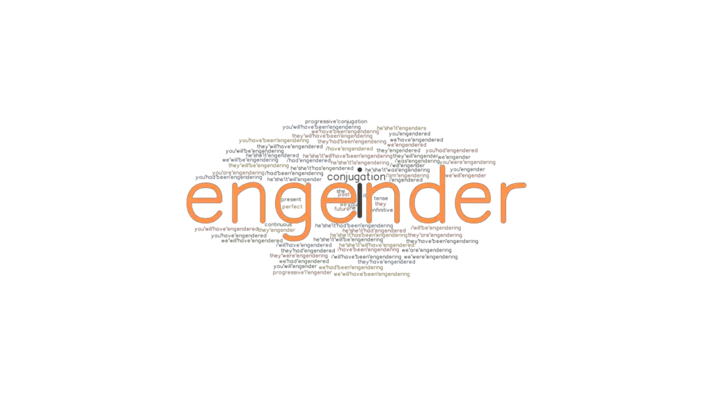 Engender Past Tense Verb Forms, Conjugate ENGENDER