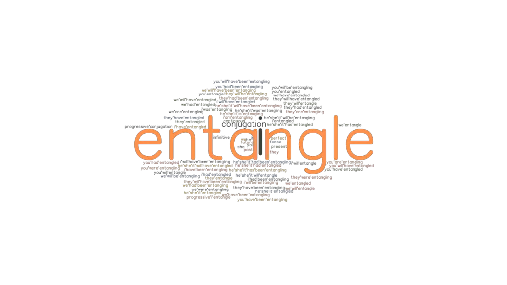 Entangle Past Tense Verb Forms, Conjugate ENTANGLE