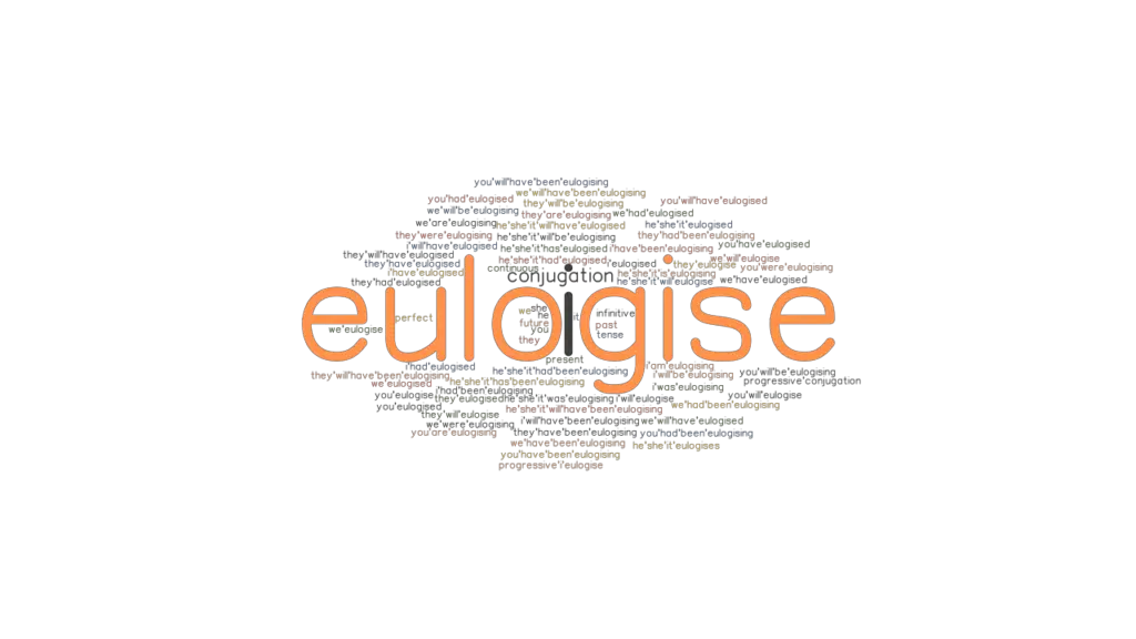 Eulogise Past Tense Verb Forms, Conjugate EULOGISE