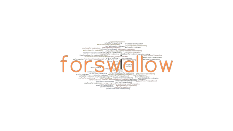 Forswallow Past Tense: Verb Forms, Conjugate FORSWALLOW - GrammarTOP.com