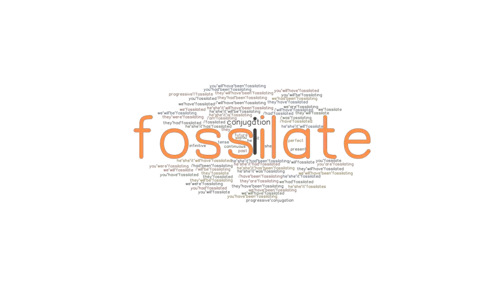 Fossilate Past Tense Verb Forms, Conjugate FOSSILATE